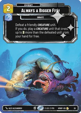 Always a Bigger Fish (Foil) (26) - Homeworlds Weekly Play Promos Foil